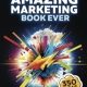 The Most Amazing Marketing Book Ever: More than 350 inspiring ideas!