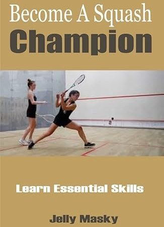 Become A Squash Champion: Learn Essential Skills