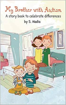 My Brother with Autism: A Story book to celebrate differences