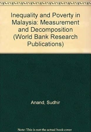 Inequality and Poverty in Malaysia: Measurement and Decomposition (A World Bank Research Publication)