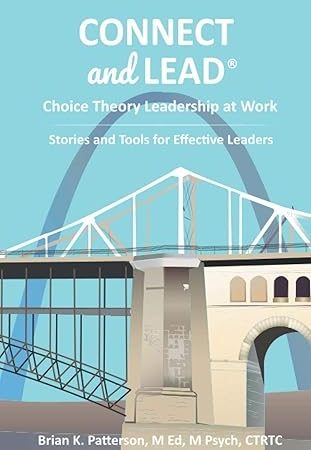 Connect & Lead: Choice Theory Leadership at Work: Stories and Tools for More Effective Leadership