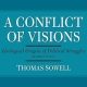 A Conflict of Visions: Ideological Origins of Political Struggles