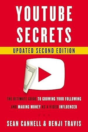 YouTube Secrets: The Ultimate Guide to Growing Your Following and Making Money as a Video Influencer (English Edition)