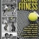 Tennis Fitness: TENNISBPM (Tennis Body Performance Matrix) Lose Fat, Eat Better, Perform More, Prevent Injury, and Rest Smart (for Kids, Teens, Adults, Trainers & Coaches)