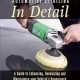 Automotive Detailing in Detail: A Guide to Enhancing, Renovating and Maintaining your Vehicle's Appearance