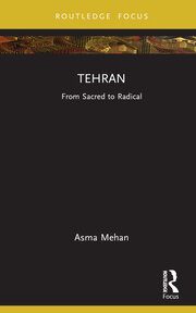 Tehran From Sacred to Radical