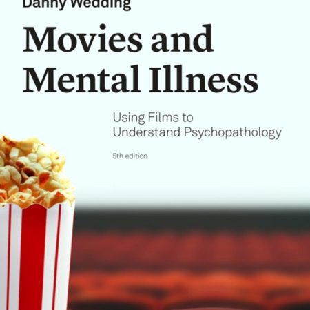 Movies and Mental Illness Using Films to Understand Psychopathology by Danny Wedding