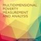 Multidimensional Poverty Measurement and Analysis