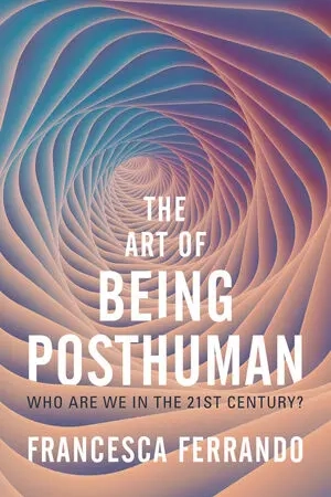 دانلود کتاب The Art of Being Posthuman: Who Are We in the 21st Century?