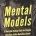 Mental Models: 16 Versatile Thinking Tools for Complex Situations: Better Decisions, Clearer Thinking, and Greater Self-Awareness (Mental Models for Better Living)