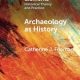 دانلود کتاب Archaeology as History (Elements in Historical Theory and Practice)