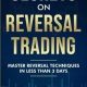 Secrets On Reversal Trading: Master Reversal Techniques In Less Than 3 days