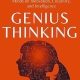 Genius Thinking: Lessons From History’s Greatest Minds on Innovation, Creativity, and Intelligence (Mental Models for Better Living Book 6)