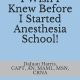 1,000 Things I Wish I Knew Before I Started Anesthesia School!: A book for anesthesia students and anyone else who wants to better understand anesthesia care