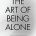 خرید کتاب The Art of Being ALONE: Solitude Is My HOME, Loneliness Was My Cage