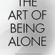 خرید کتاب The Art of Being ALONE: Solitude Is My HOME, Loneliness Was My Cage