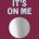 It's On Me: Accept Hard Truths, Discover Your Self, and Change Your Life