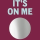 It's On Me: Accept Hard Truths, Discover Your Self, and Change Your Life