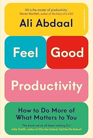 Feel-Good Productivity: How to Do More of What Matters to You