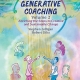 Generative Coaching Volume 2: Enriching the Steps to Creative and Sustainable Change