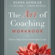 The Art of Coaching Workbook: Tools to Make Every Conversation Count 1st Edition