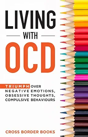 خرید کتاب LIVING WITH OCD: Triumph over Negative Emotions, Obsessive Thoughts, and Compulsive Behaviors (The OCD Breakthrough Series)