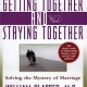 خرید و دانلود کتاب Getting Together and Staying Together: Solving the Mystery of Marriage